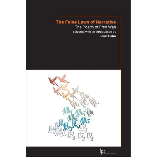 The False Laws of Narrative: The Poetry of Fred Wah
