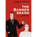 The Banner Brand: Small Business Success Comes from a Banner Brand: Build it on a Budget