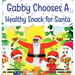 Gabby Chooses A Healthy Snack For Santa