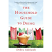 The Household Guide to Dying: A Novel About Life