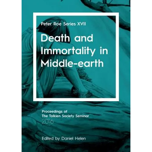 Death and Immortality in Middle-earth: Peter Roe Series XVII