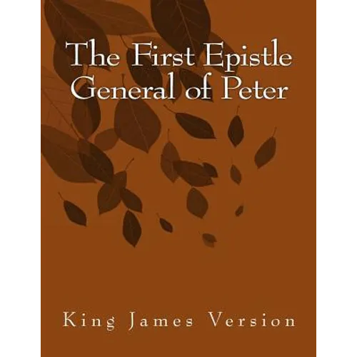 The First Epistle General of Peter: King James Version
