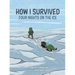 How I Survived: Four Nights on the Ice