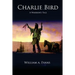 Charlie Bird: A Warrior's Story