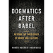 Dogmatics After Babel: Beyond the Theologies of Word and Culture