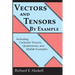 Vectors and Tensors By Example: Including Cartesian Tensors, Quaternions, and Matlab Examples