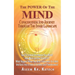 The Power of the Mind Consciousness and Journey Through the Inner Landscape: How To Control And Master Your Mind? How Much Can One Stretch It? What Ha