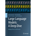 Large Language Models: A Deep Dive: Bridging Theory and Practice