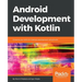 Android Development with Kotlin: Enhance your skills for Android development using Kotlin