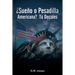 ¿Sueño O Pesadilla Americana? Tú Decides