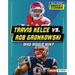 Travis Kelce vs. Rob Gronkowski: Who Would Win?