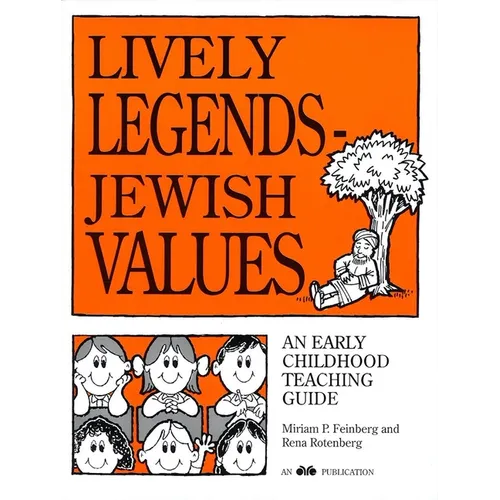 Lively Legends - Jewish Values: An Early Childhood Teaching Guide