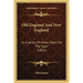 Old England And New England: In A Series Of Views Taken On The Spot (1853)