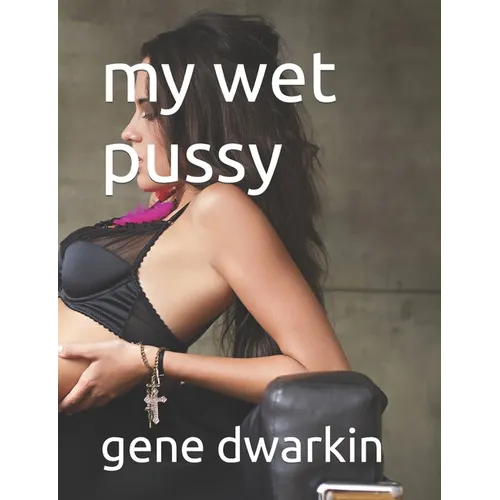 my wet pussy