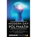 Modern Day Polymath: How to Learn Better, Study Effectively, Master Skills, Build Habits & Become Smarter