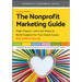 The Nonprofit Marketing Guide: High-Impact, Low-Cost Ways to Build Support for Your Good Cause