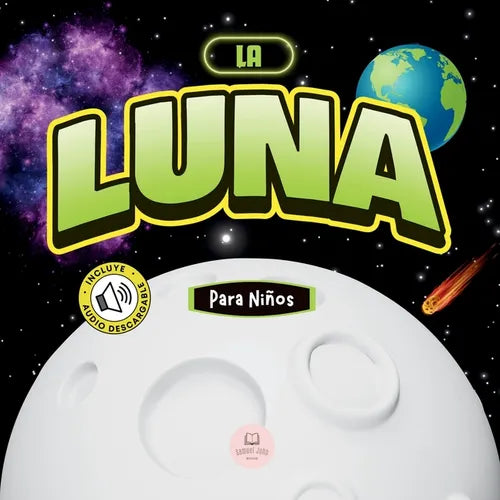 La Luna Para Niños: Libro infantil para aprender conceptos básicos, curiosidades, sus fases lunares, ¡y más!