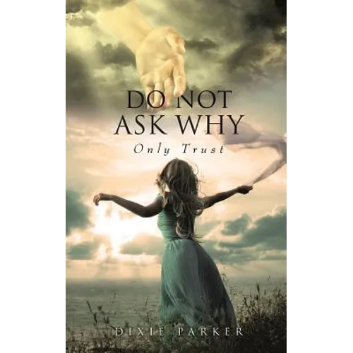 Do Not Ask Why; Only Trust