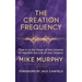 The Creation Frequency: Tune in to the Power of the Universe to Manifest the Life of Your Dreams