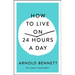 How to Live on 24 Hours a Day: The Complete Original Edition