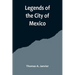 Legends of the City of Mexico