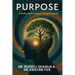 Purpose: A Renewable Energy Fueling Educators: A Guide to Reigniting Passion and Purpose in Education In Teaching, Leading, and Learning