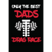 Only The Best Dads Drag Race: Drag Racing Gifts For Men. Funny Truck Drag Racing Novelty Gifts