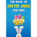 The Book of Easter Jokes for Kids