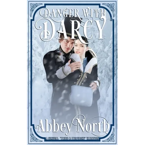 Danger With Darcy: A Pride & Prejudice Variation