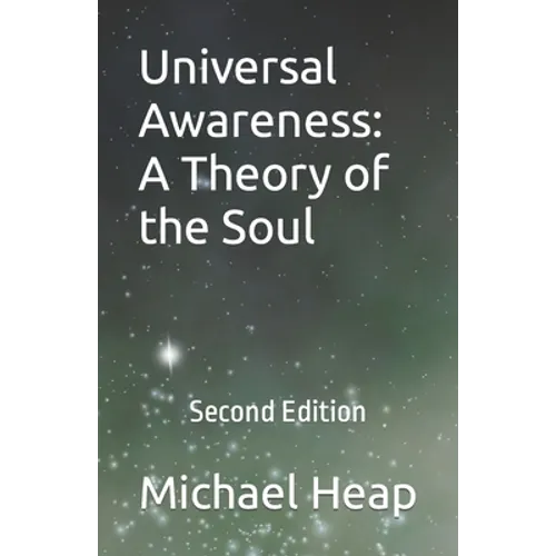 Universal Awareness: A Theory of the Soul: Second Edition