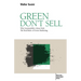 Green Don't Sell: Why Sustainability Alone Fails: The Real Rules of Green Marketing