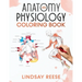Anatomy and Physiology Coloring Book: A Self-Test Human Anatomy Coloring Book for Adults, Teens, Doctors, Nurses and Students