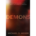 Demons: What the Bible Really Says about the Powers of Darkness