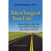 Take Charge Of Your Life: Seven Steps to Put You in the Driver's Seat of Your Career & Life