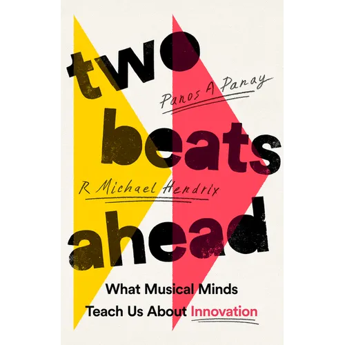Two Beats Ahead: What Musical Minds Teach Us about Innovation