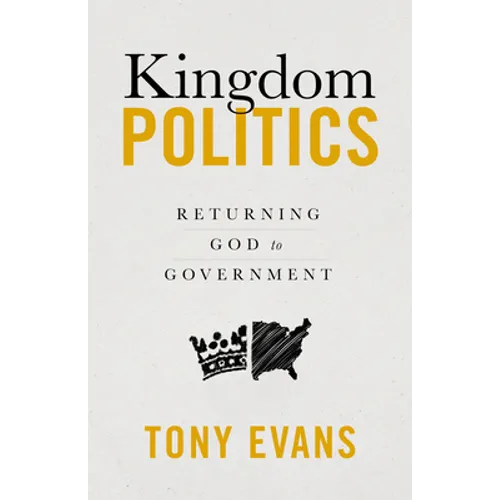 Kingdom Politics: Returning God to Government