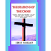 The Stations of the Cross: Pocket Guide To The Way Of The Cross For Kids, Teens, Young Families, Seniors, Couples Reflections, Scriptural Station