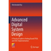 Advanced Digital System Design: A Practical Guide to Verilog Based FPGA and ASIC Implementation