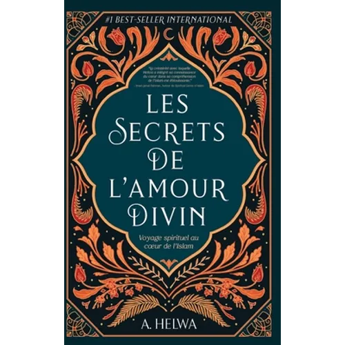 Les secrets de l'amour Divin: Voyage spirituel au coeur de l'islam