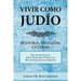 Vivir Como Judio: Historia, Religion, Cultura