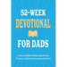 52-Week Devotional for Dads - A Year of Bible Truths, Devotions, Prayers, and Conversations with God: Christian Gifts for Dads - Perfect for New Dad G