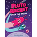 Pluto Rocket: Over the Moon (Pluto Rocket #4)