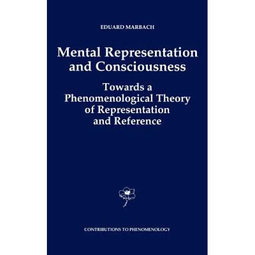 Mental Representation and Consciousness: Towards a Phenomenological Theory of Representation and Reference