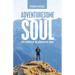 Adventuresome Soul: Life Stories of an Adrenaline Junky
