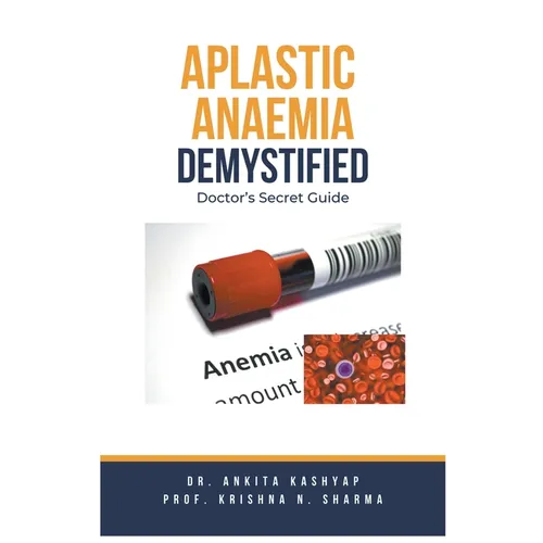Aplastic Anaemia Demystified: Doctor's Secret Guide
