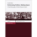 Performing Politics, Making Space: A Visual Ethnography of Political Change in Ecuador