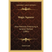 Magic Squares: New Methods, Embracing A General Method (1885)