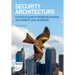 Security Architecture: A practical guide to designing proactive and resilient cyber protection