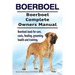 Boerboel. Boerboel Complete Owners Manual. Boerboel book for care, costs, feeding, grooming, health and training.