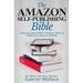 The Amazon Self-Publishing Bible: A Step-By-Step Guide to Market, Write & Publish Your Book in 90 Days